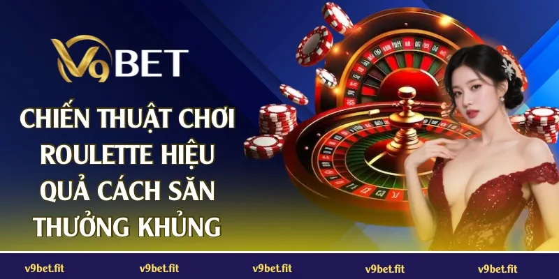 Chiến thuật chơi roulette Hiệu quả