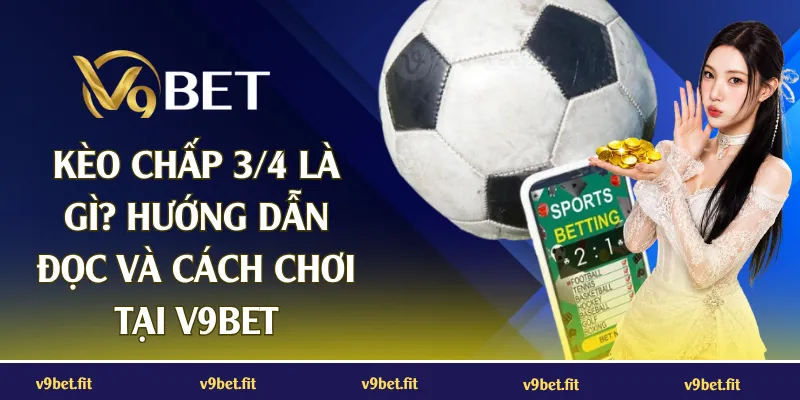 Kèo Chấp 3/4