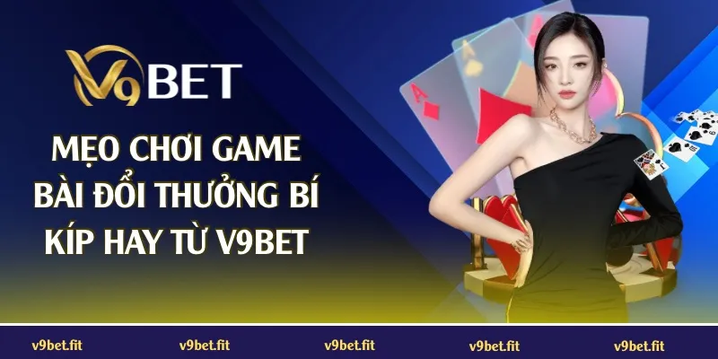 Mẹo chơi game bài đổi thưởng